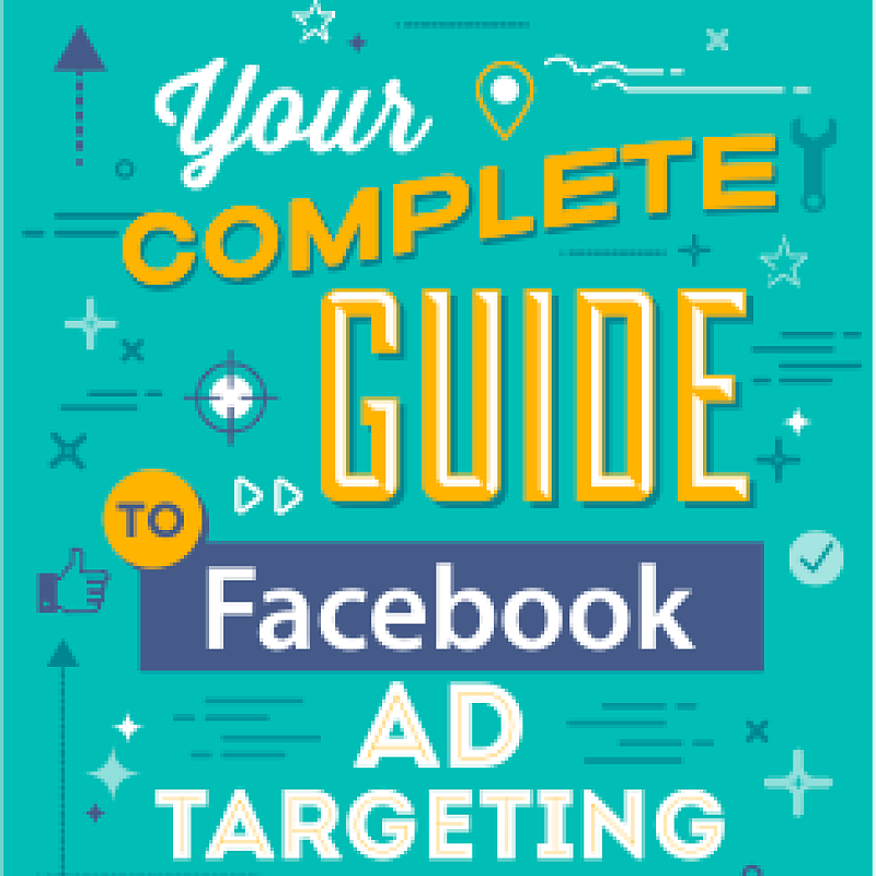 Your Complete Guide To Facebook Ad Targeting The A Group